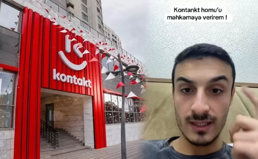 Məşhur türk bloger "KONTAKT HOME"ni məhkəməyə verir 