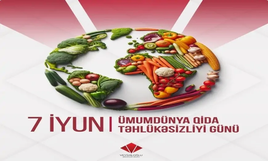 Veysəloğlu Şirkətlər Qrupu “Qida Təhlükəsizliyi Ayı” elan etdi 