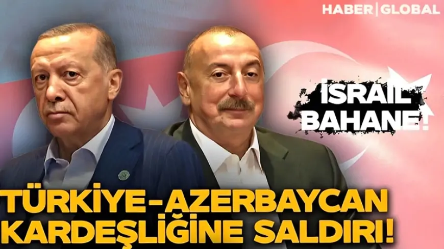 İsrail bəhanəsi ilə Türkiyə-Azərbaycan qardaşlığına hücum - VİDEO