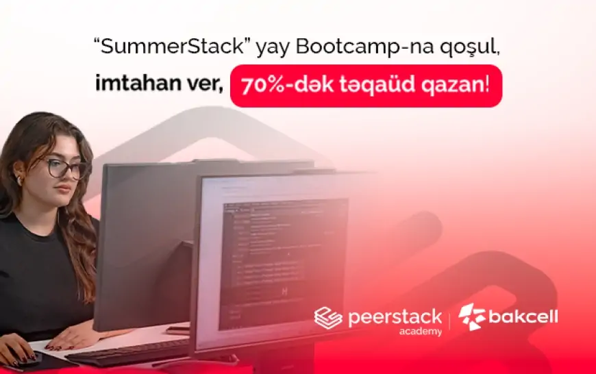 Bakcell-in dəstəyi ilə gənclər üçün “SummerStack Bootcamp” başlayır 