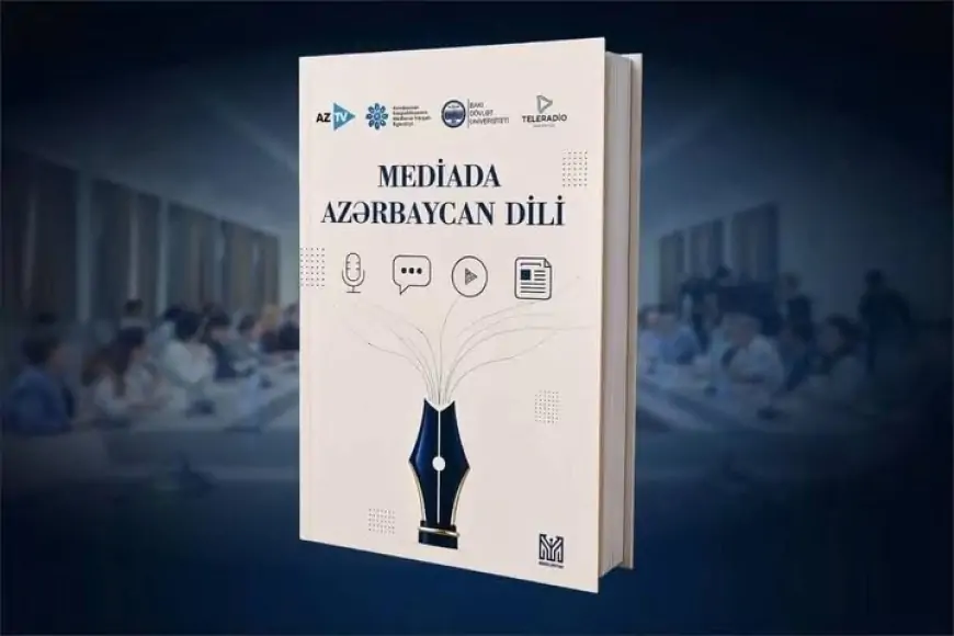 “Azərsun Holdinq”in dəstəyi ilə “Mediada Azərbaycan dili” kitabı nəşr olunub 